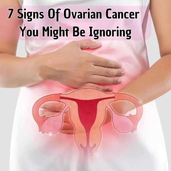 7 Signs Of Ovarian Cancer You Might Be Ignoring