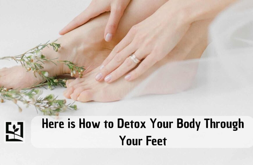 Here is How to Detox Your Body Through Your Feet