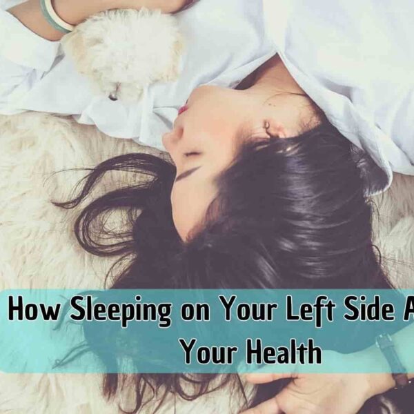 How Sleeping on Your Left Side Affects Your Health