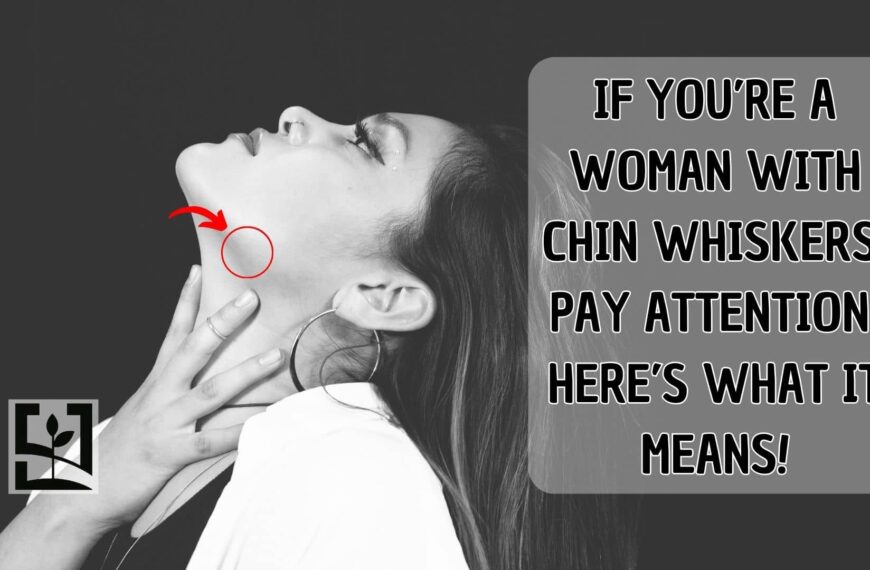 IF YOU’RE A WOMAN WITH CHIN WHISKERS, PAY ATTENTION. HERE’S WHAT IT MEANS!