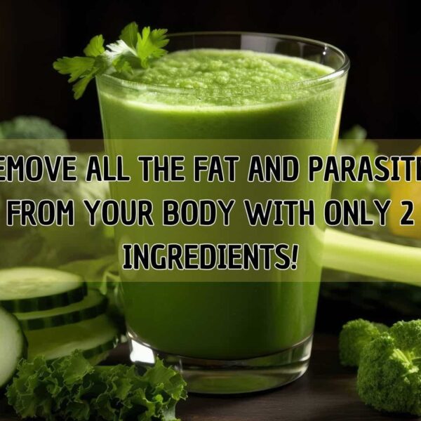 REMOVE ALL THE FAT AND PARASITES FROM YOUR BODY WITH ONLY 2 INGREDIENTS!