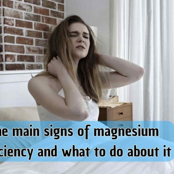 The main signs of magnesium deficiency and what to do about it